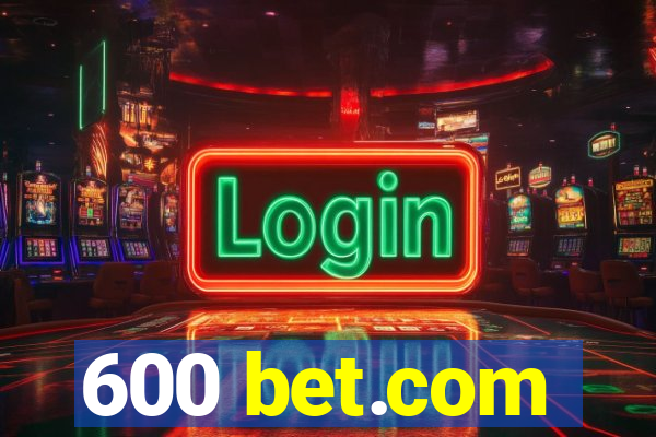 600 bet.com